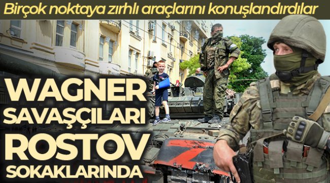 Wagner savaşçıları Rostov sokaklarında