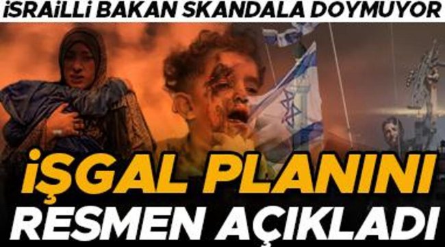 'Gazze'ye nükleer bomba askeri seçeneklerden biri' demişti... İsrailli bakan skandala doymuyor: İşgal planını resmen açıkladı!