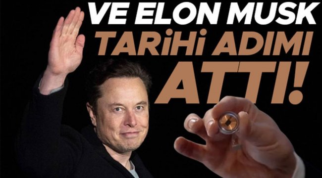 Elon Musk tarihi adımı dünyaya duyurdu... Neuralink ilk kez bir insanın beynine çip yerleştirdi