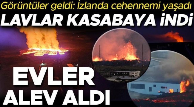 İzlanda cehennemi yaşıyor: Lavlar kasabaya ulaştı, evler alev aldı!