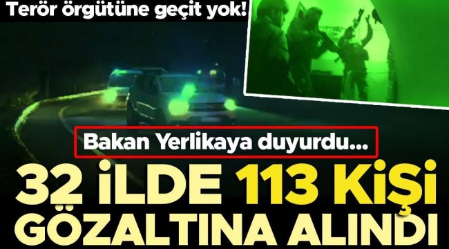 Son dakika... Bakan Yerlikaya: 32 ilde Bölücü Terör Örgütü'ne yönelik operasyonda 113 gözaltı