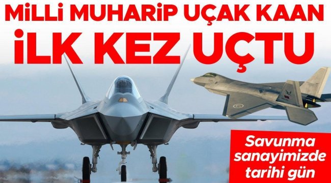 Ankara'da tarihi gün! 'KAAN' gökyüzüyle buluştu... Uzmanlar KAAN 'ı Hürriyet'e anlattı: F-35'ten daha üstün