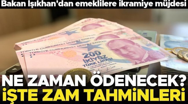 Bakan Işıkhan'dan emeklilere bayram ikramiyesi müjdesi... Ne zaman ödenecek? İşte zam tahminleri