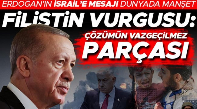 Cumhurbaşkanı Erdoğan'ın sözleri dünyada manşet: Filistin devleti Gazze'deki krizin çözümünün vazgeçilmez parçası