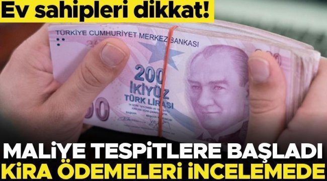 Ev sahipleri dikkat! Maliye tespitlere başladı... Kira ödemeleri incelemede