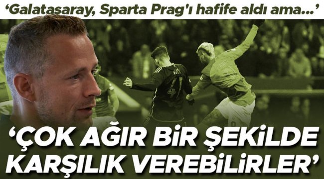 Galatasaray - Sparta Prag rövanşı öncesi iddialı açıklama: Çok ağır bir şekilde karşılık verebilirler | Prag'ı hafife aldılar ama...