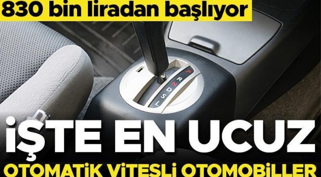 İşte en ucuz otomatik vitesli otomobiller... Fiyatlar 830 bin liradan başlıyor