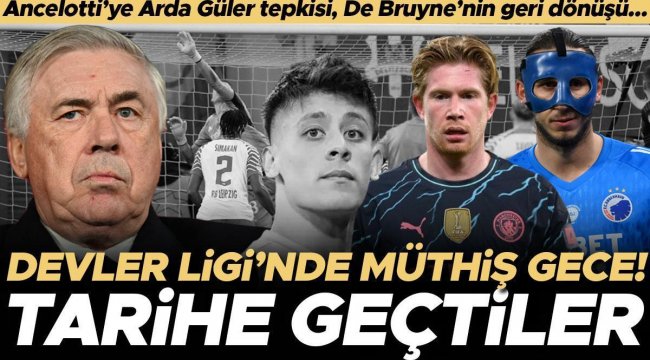 Şampiyonlar Ligi'nde heyecan geri döndü! Real Madrid'de Ancelotti'ye Arda Güler tepkisi, tarihe geçen performanslar...