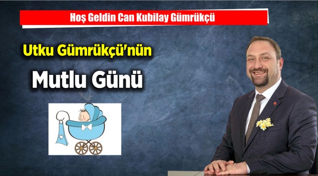 Başkan Gümrükçü baba oldu