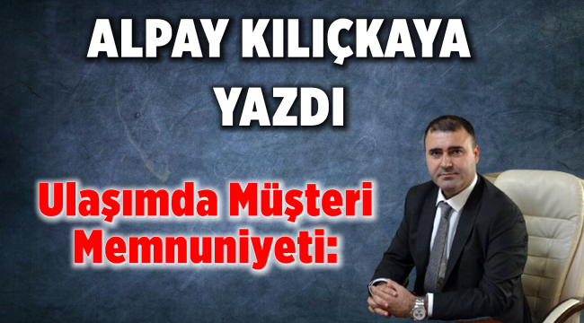 Ulaşımda Müşteri Memnuniyeti: 