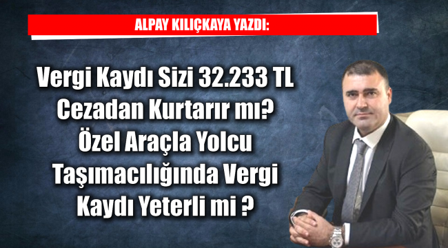 Vergi Kaydı Sizi 32.233 TL Cezadan Kurtarır mı?